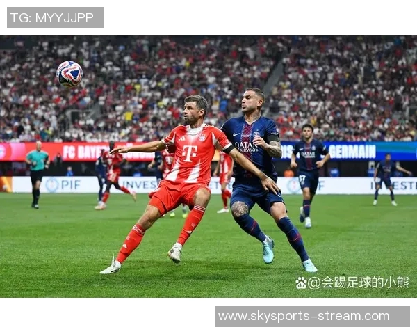 巴黎圣日耳曼逆转拜仁3-2全场沸腾转会传闻再起